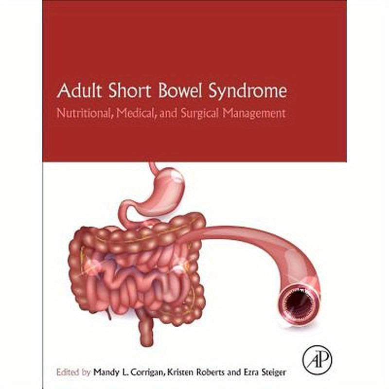 Adult Short Bowel Syndrome: Nutritional, Medical, and Surgical Management