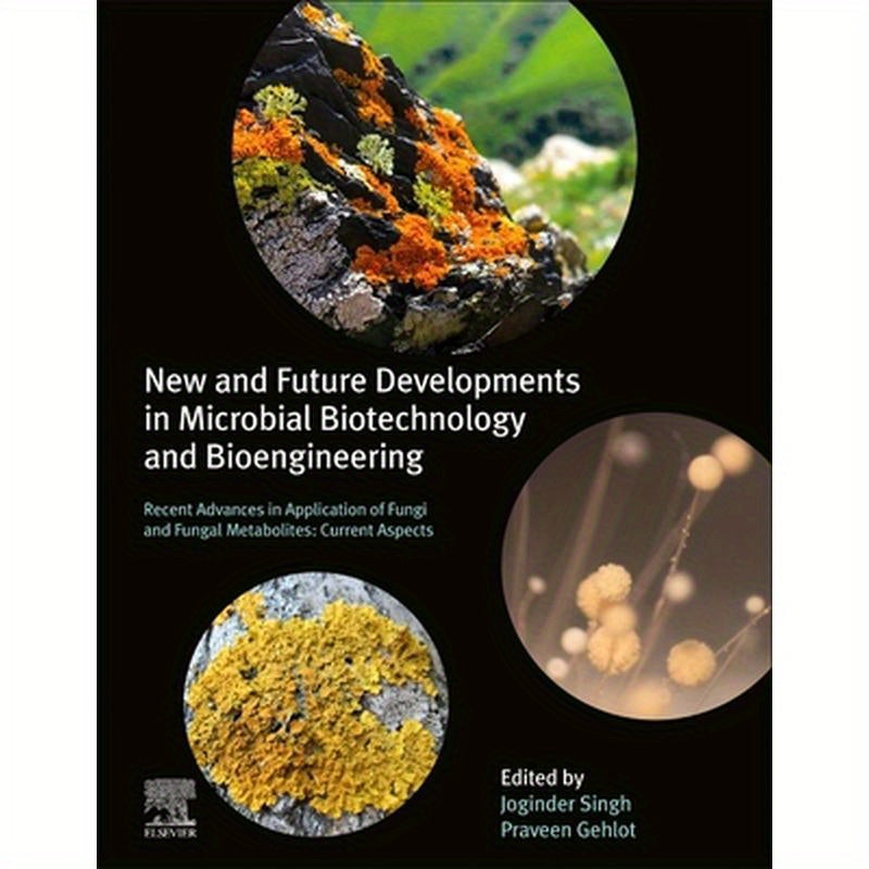 New and Future Developments in Microbial Biotechnology and Bioengineering: Recent Advances in Application of Fungi and Fungal Metabolites: Current Asp