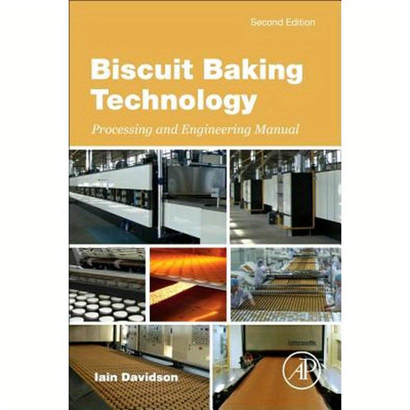 Biscuit Baking Technology: Processing and Engineering Manual