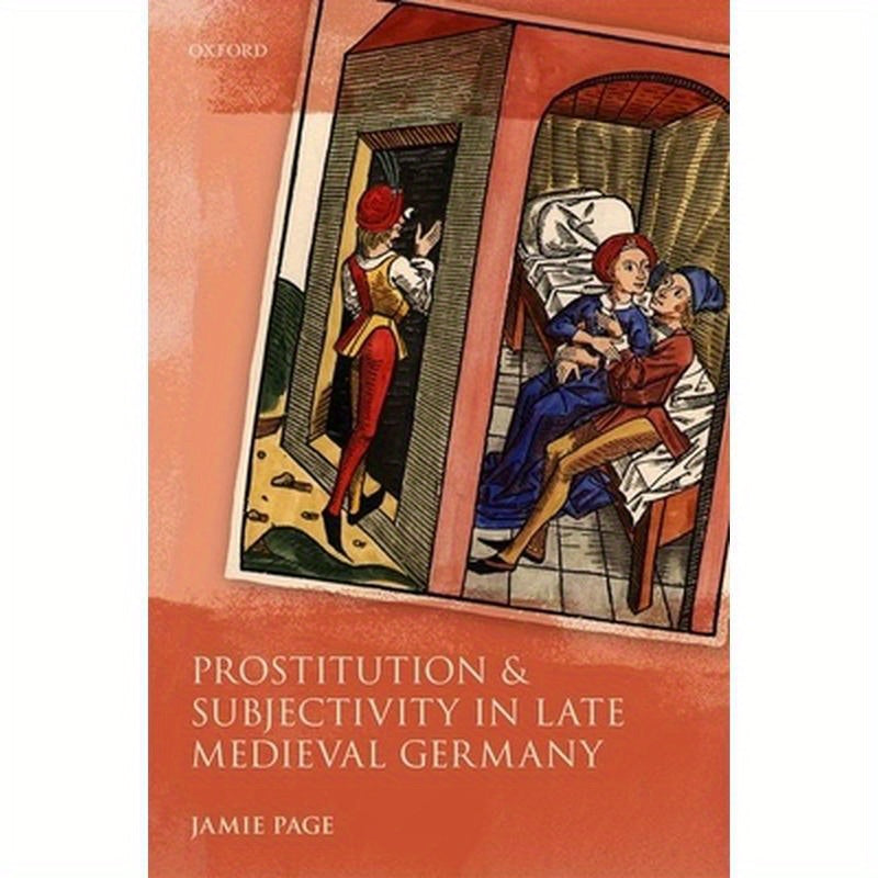 Prostitution and Subjectivity in Late Medieval Germany