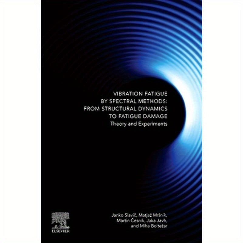 Vibration Fatigue by Spectral Methods: From Structural Dynamics to Fatigue Damage - Theory and Experiments