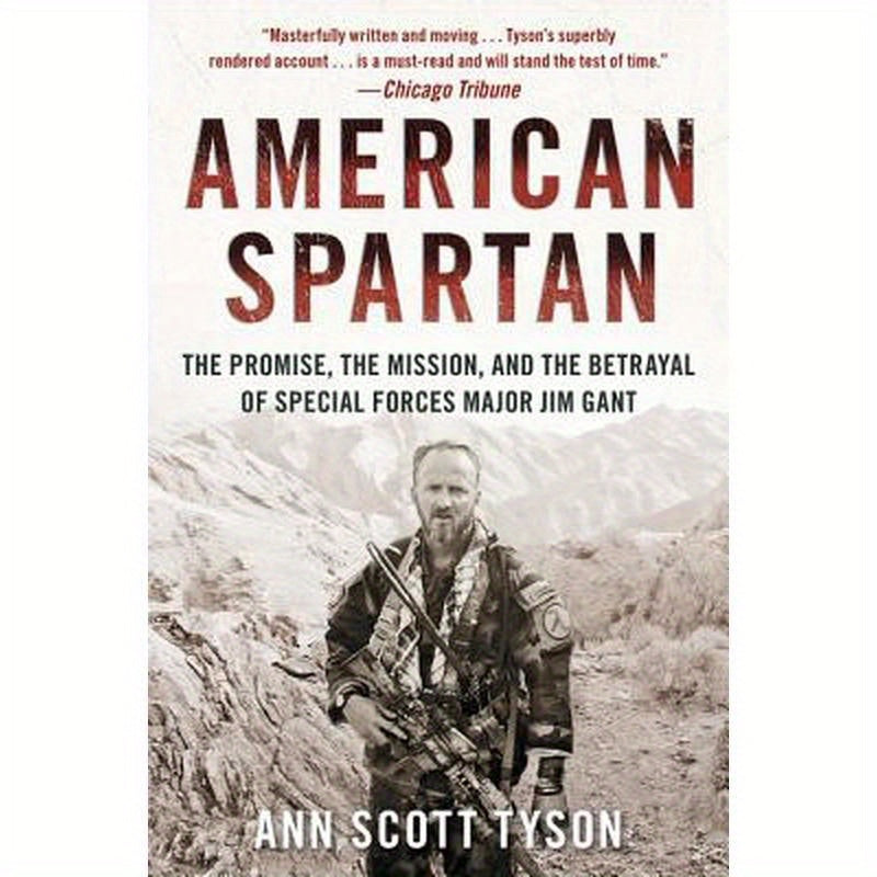American Spartan: The Promise, the Mission, and the Betrayal of Special Forces Major Jim Gant