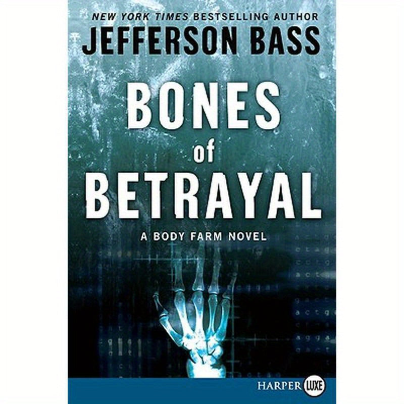 Bones of Betrayal: A Body Farm Novel