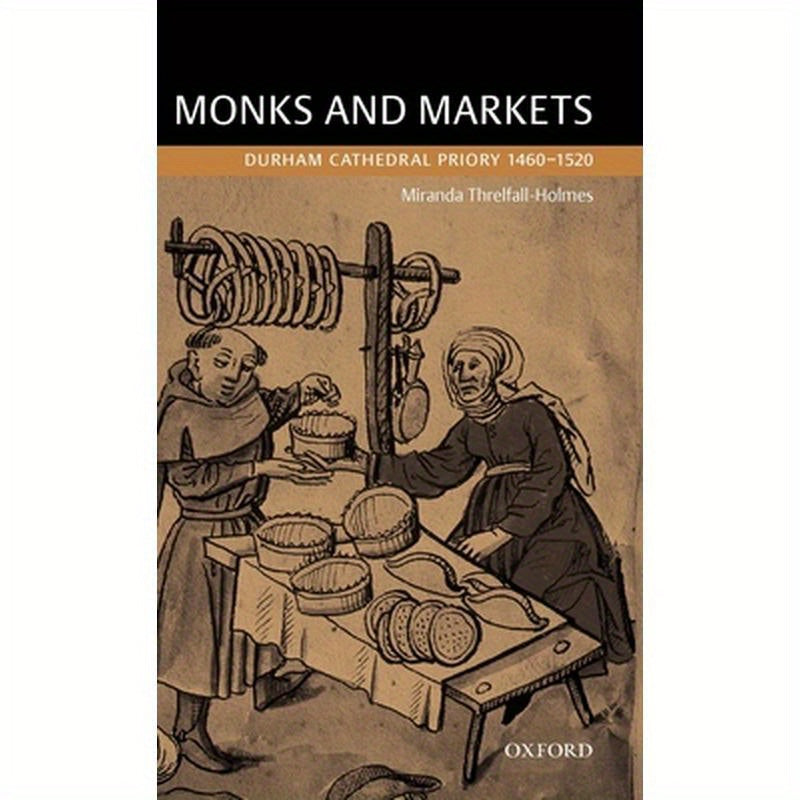 Monks and Markets: Durham Cathedral Priory 1460-1520