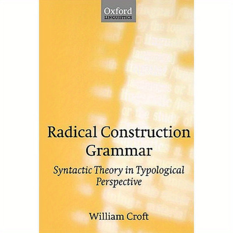 Radical Construction Grammar: Syntactic Theory in Typological Perspective
