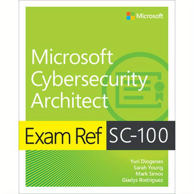 Exam Ref Sc-100 Microsoft Cybersecurity Architect