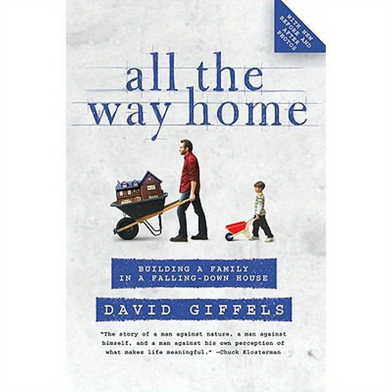 All the Way Home: Building a Family in a Falling-Down House