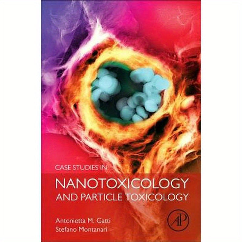 Case Studies in Nanotoxicology and Particle Toxicology