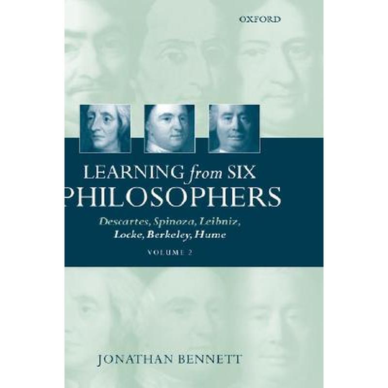 Learning from Six Philosophers: Descartes, Spinoza, Leibniz, Locke, Berkeley, Hume Volume 2