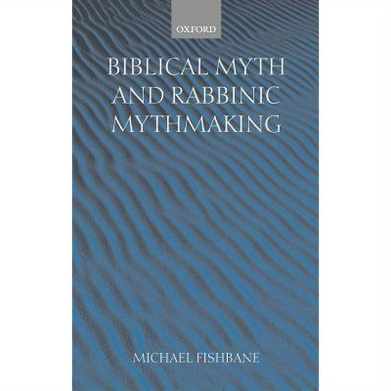 Biblical Myth and Rabbinic Mythmaking