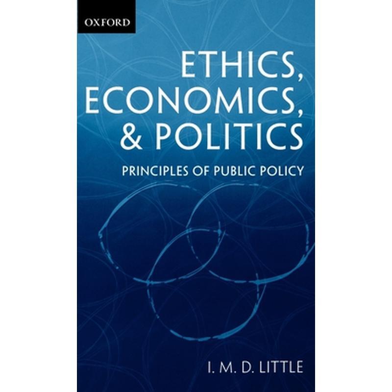 Ethics, Economics, and Politics: Some Principles of Public Policy