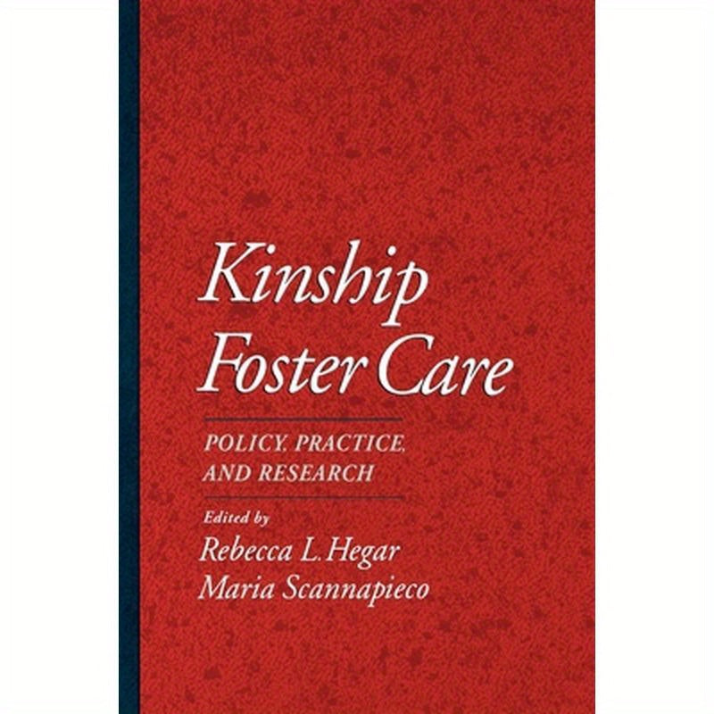 Kinship Foster Care: Policy, Practice, and Research