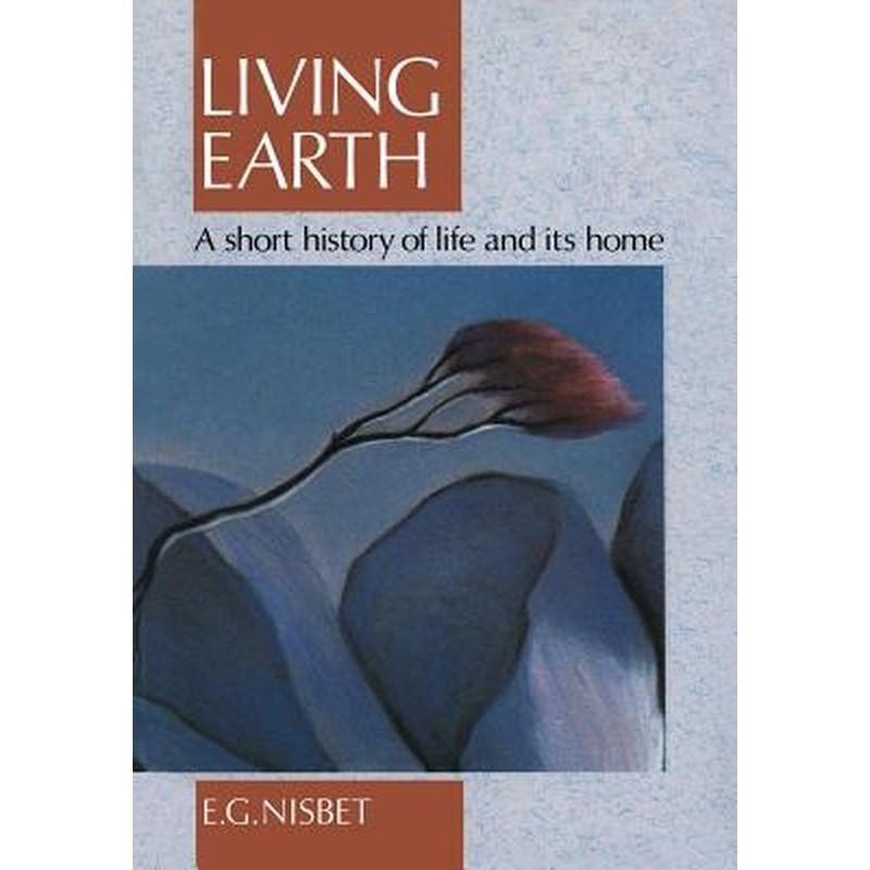 Living Earth: A Short History of Life and Its Home