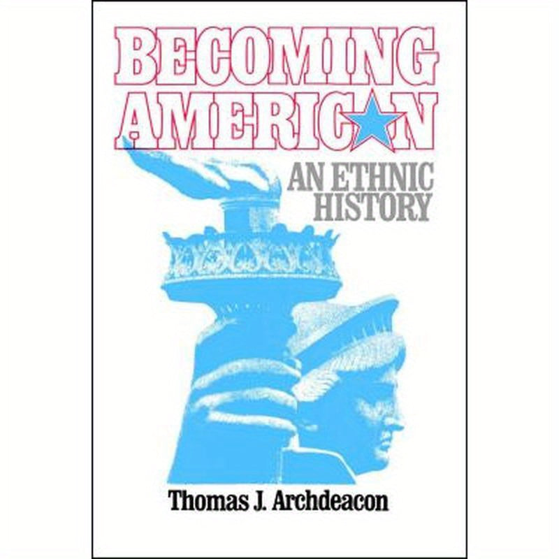 Becoming American: An Ethnic History