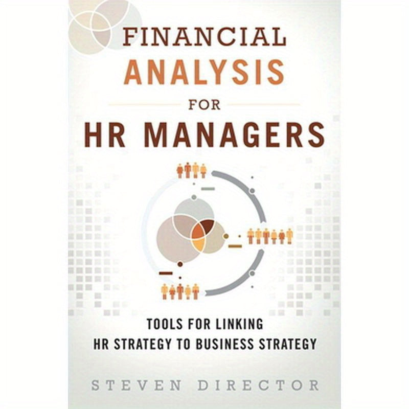 Financial Analysis for HR Managers: Tools for Linking HR Strategy to Business Strategy