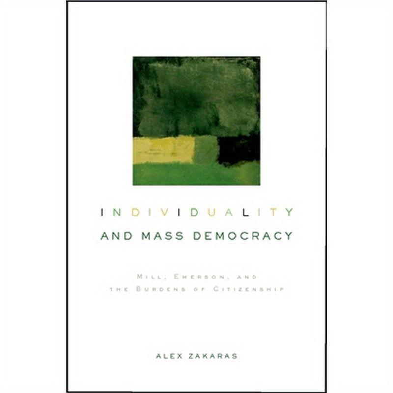 Individuality and Mass Democracy: Mill, Emerson, and the Burdens of Citizenship
