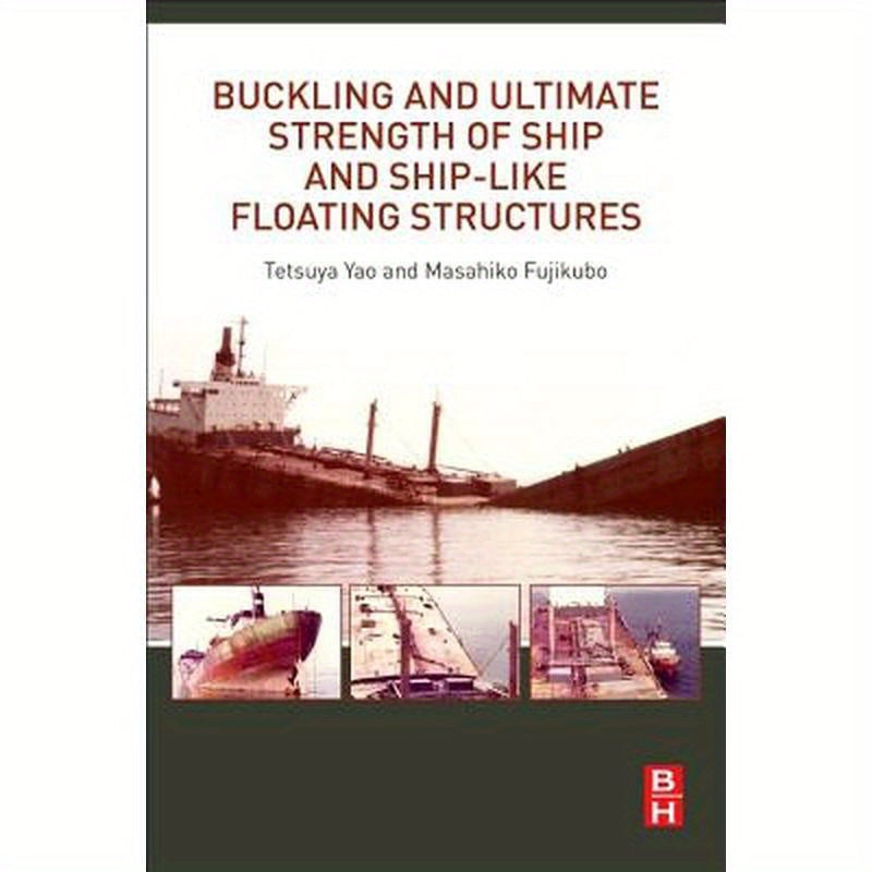 Buckling and Ultimate Strength of Ship and Ship-Like Floating Structures