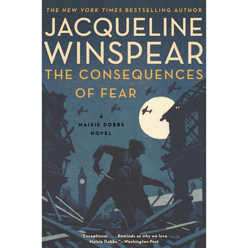 The Consequences of Fear: A Maisie Dobbs Novel