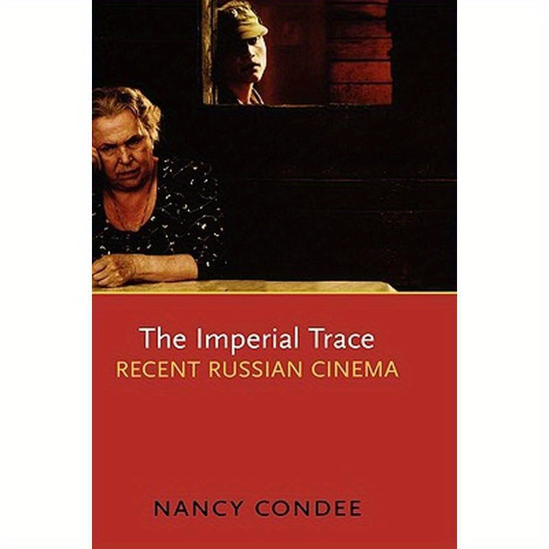 The Imperial Trace: Recent Russian Cinema