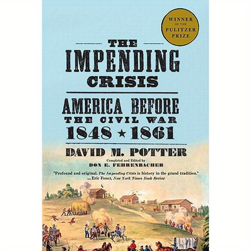 The Impending Crisis: America Before the Civil War, 1848-1861