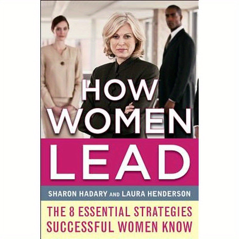 How Women Lead: The 8 Essential Strategies Successful Women Know