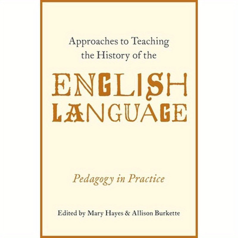 Approaches to Teaching the History of the English Language: Pedagogy in Practice