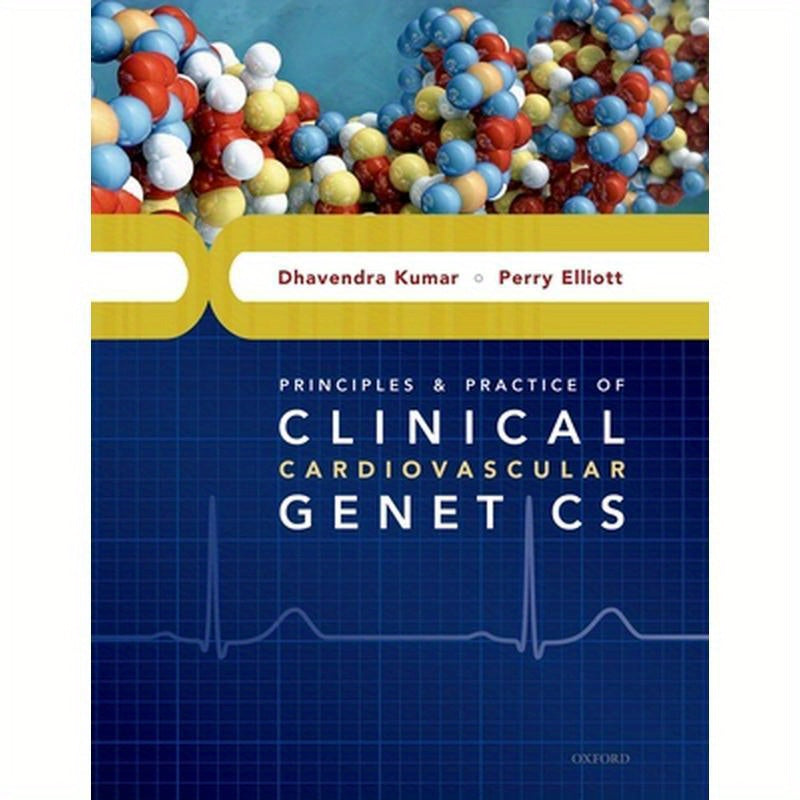 Principles and Practice of Clinical Cardiovascular Genetics