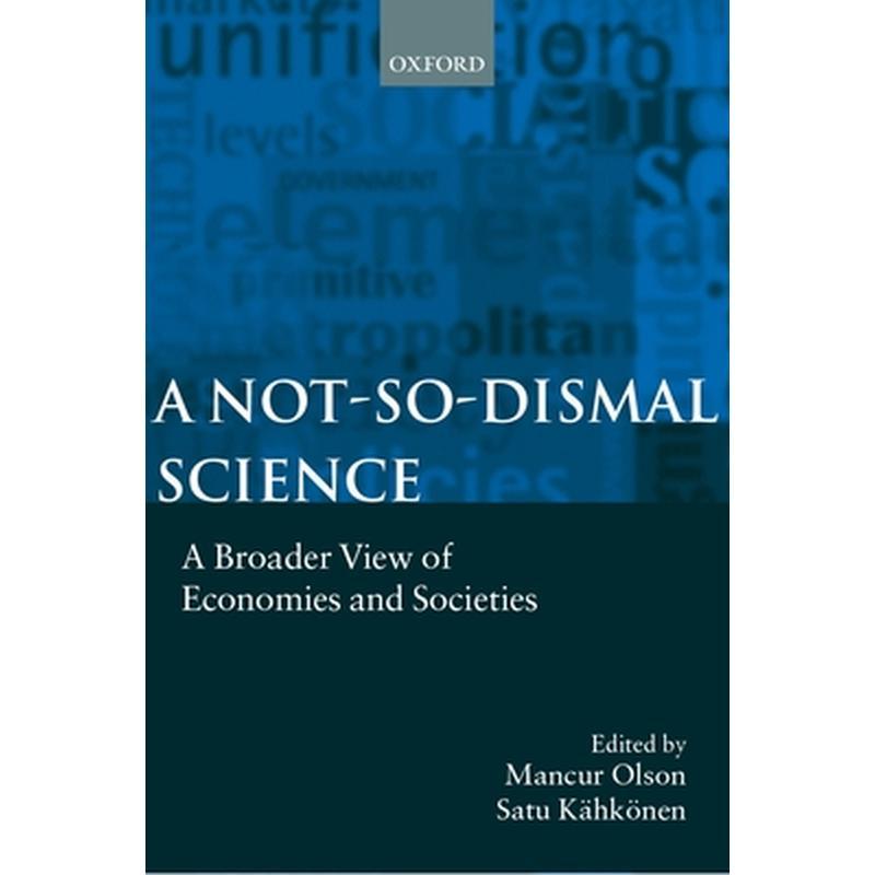 A Not-So-Dismal Science: A Broader View of Economies and Societies