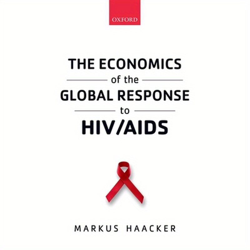 Economics of the Global Response to Hiv/AIDS
