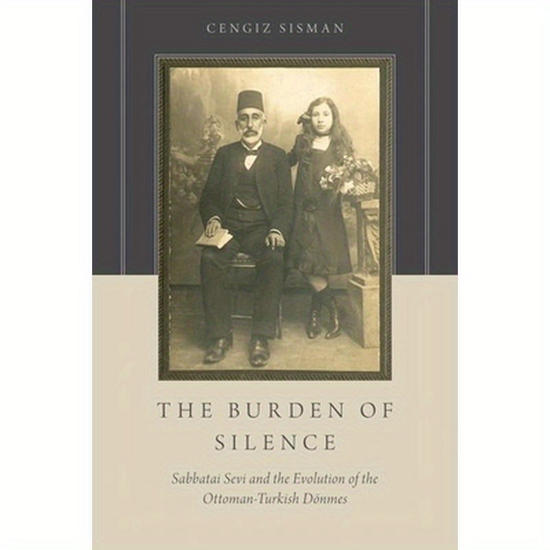 Burden of Silence: Sabbatai Sevi and the Evolution of the Ottoman-Turkish Deonmes