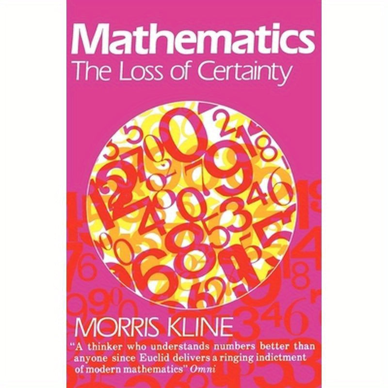Mathematics: The Loss of Certainty