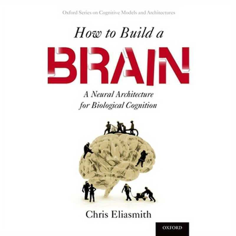 How To Build A Brain: A Neural Architecture for Biological Cognition