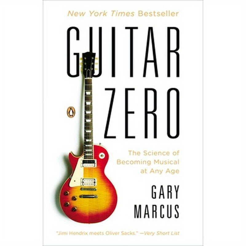 Guitar Zero: The Science of Becoming Musical at Any Age