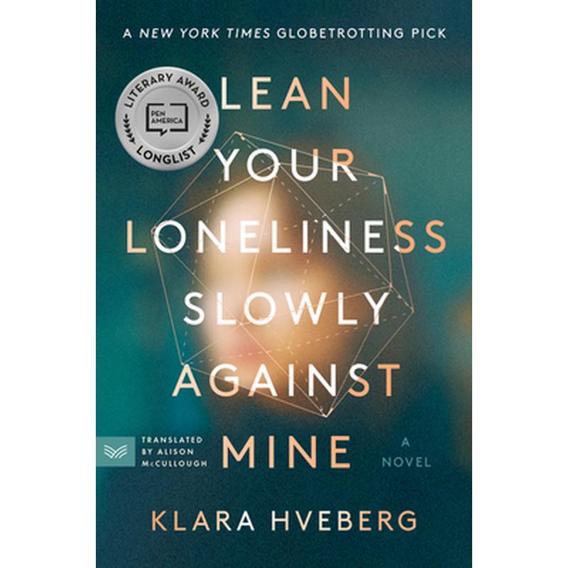 Lean Your Loneliness Slowly Against Mine