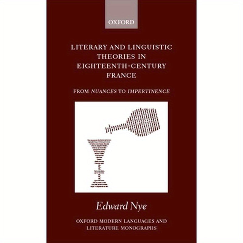 Literary and Linguistic Theories in Eighteenth-Century France: From Nuances to Impertinence