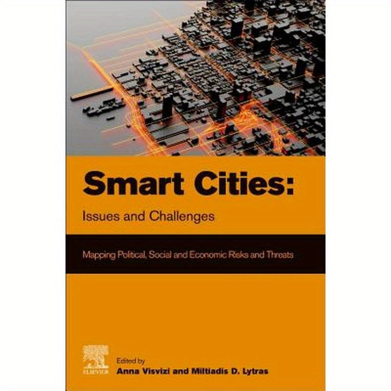 Smart Cities: Issues and Challenges: Mapping Political, Social and Economic Risks and Threats