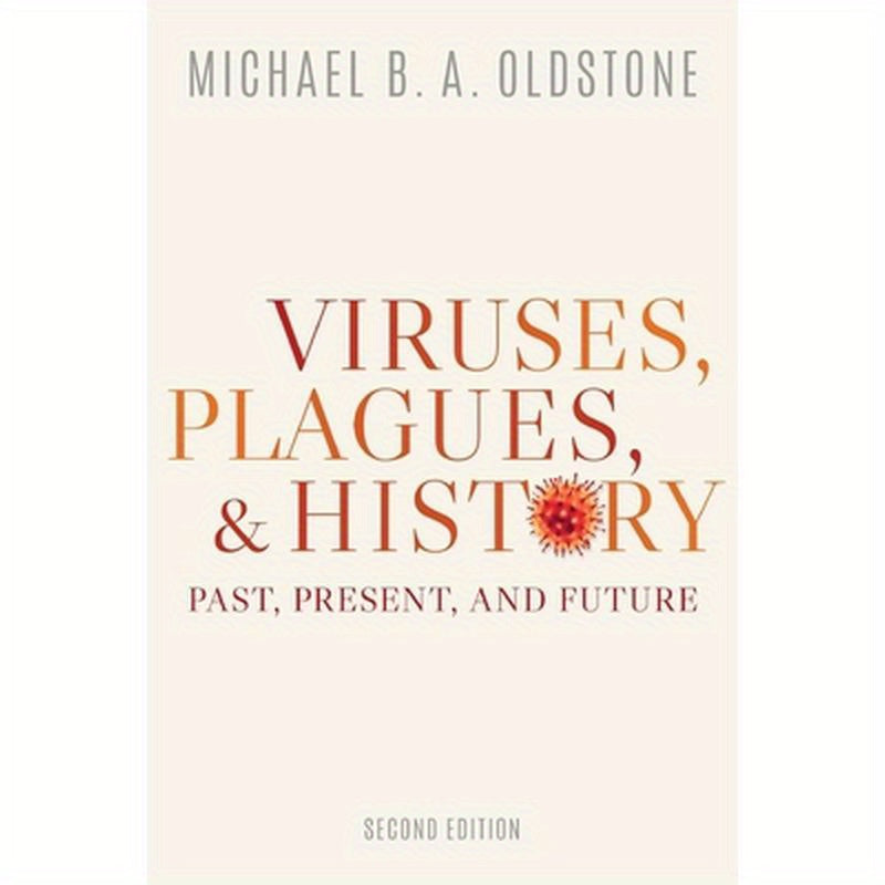 Viruses, Plagues, and History: Past, Present, and Future