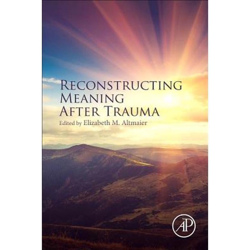 Reconstructing Meaning After Trauma: Theory, Research, and Practice