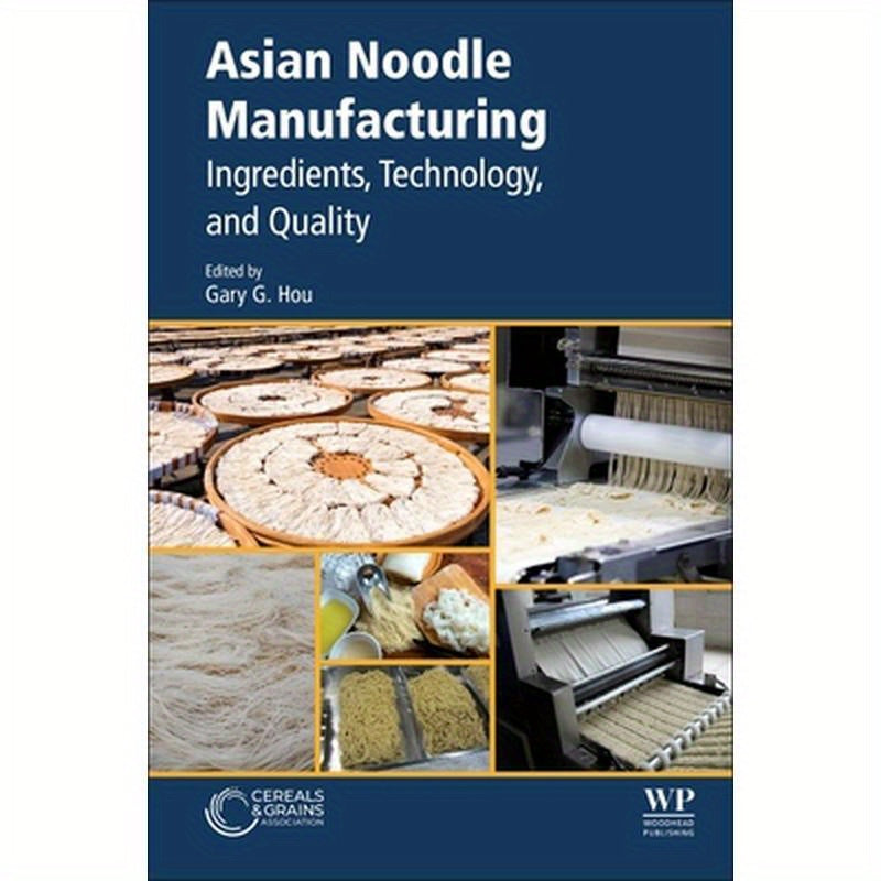 Asian Noodle Manufacturing: Ingredients, Technology, and Quality