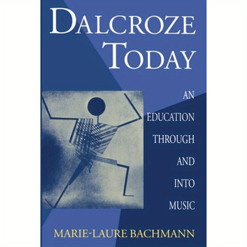 Dalcroze Today: An Education Through and Into Music