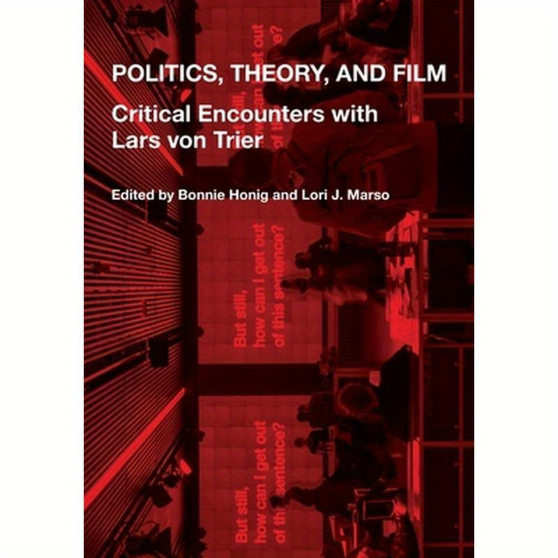 Politics, Theory, and Film: Critical Encounters with Lars Von Trier
