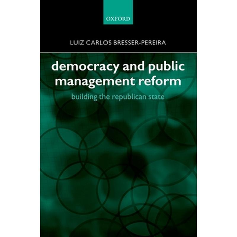 Democracy and Public Management Reform: Building the Republican State