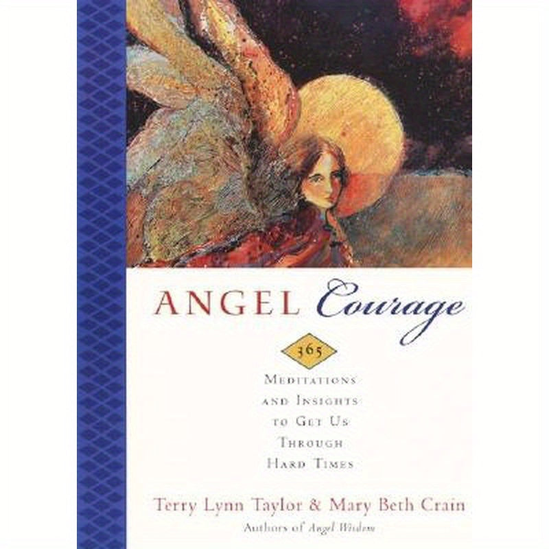 Angel Courage: 365 Meditations and Insights to Get Us Through Hard Times
