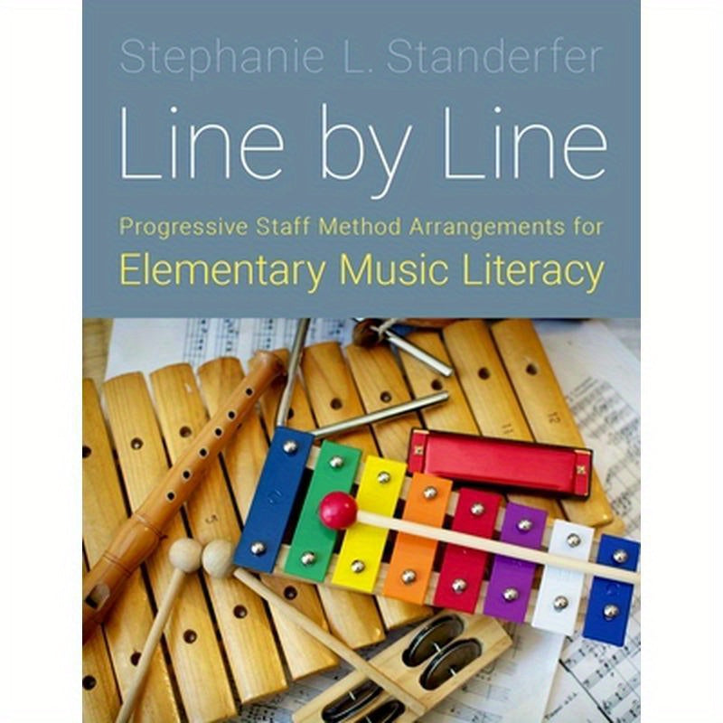 Line by Line: Progressive Staff Method Arrangements for Elementary Music Literacy