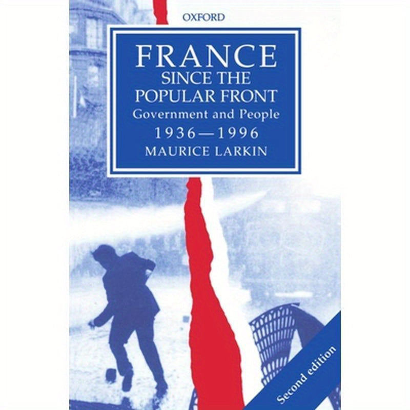 France Since the Popular Front: Government and People 1936-1996