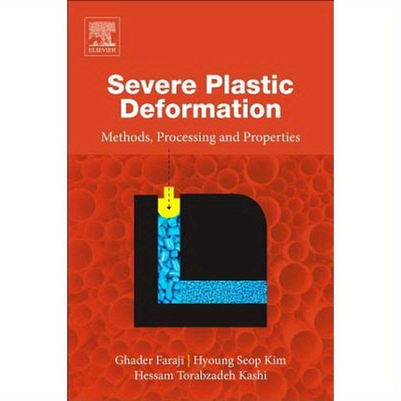 Severe Plastic Deformation: Methods, Processing and Properties