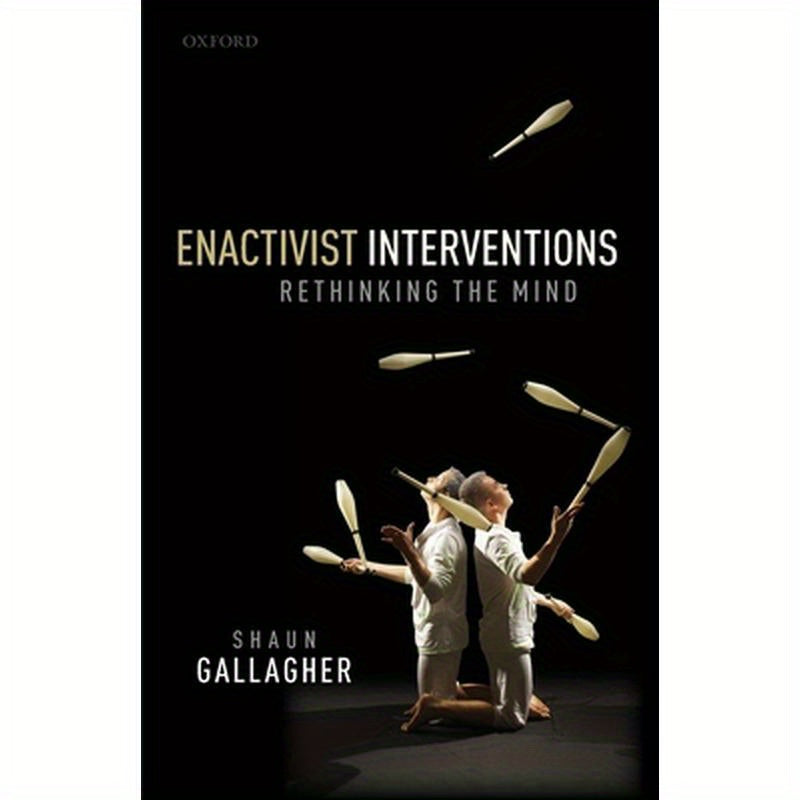 Enactivist Interventions: Rethinking the Mind