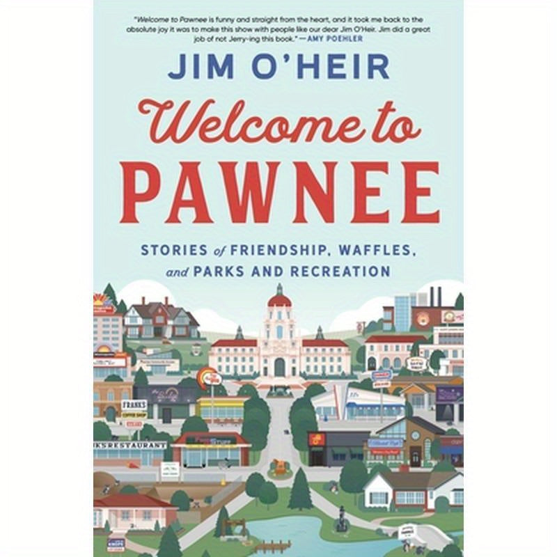 Welcome to Pawnee: Stories of Friendship, Waffles, and Parks and Recreation