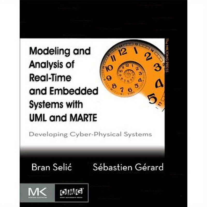 Modeling and Analysis of Real-Time and Embedded Systems with UML and MARTE: Developing Cyber-Physical Systems