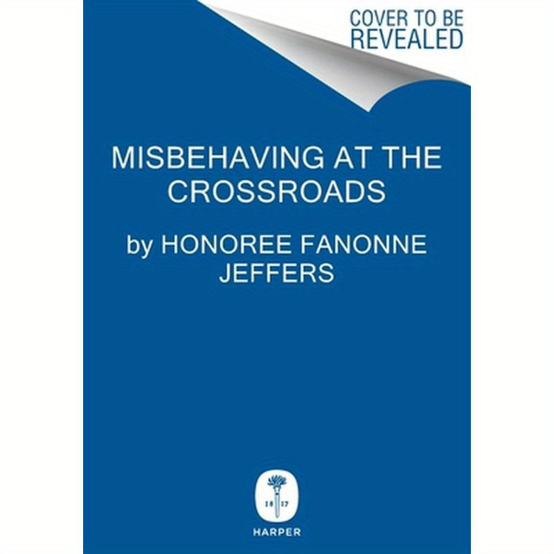 Misbehaving at the Crossroads: Essays & Writings